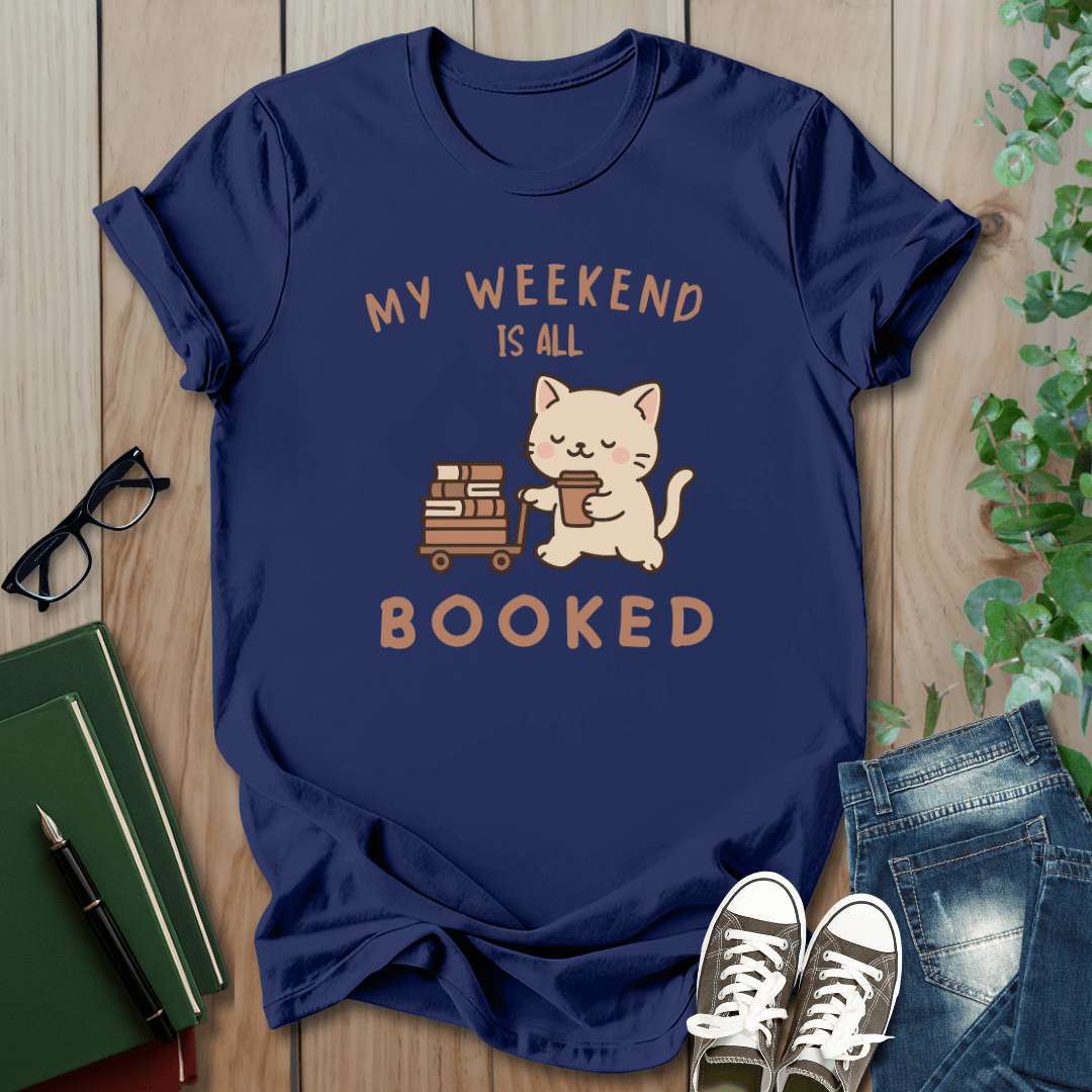 My Weekend is All Booked - T-Shirt