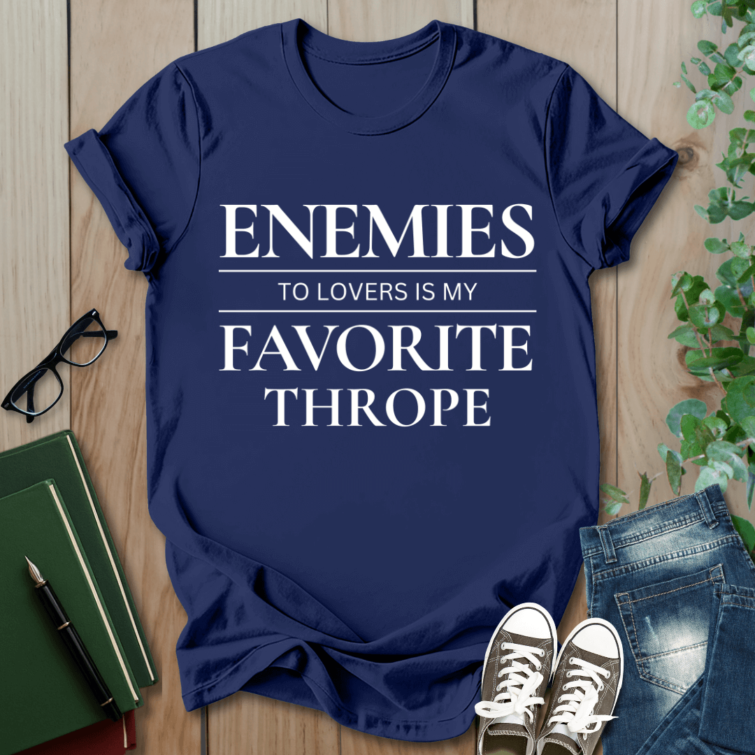 Enemies To Lovers Is My Favorite Thrope- T-Shirt