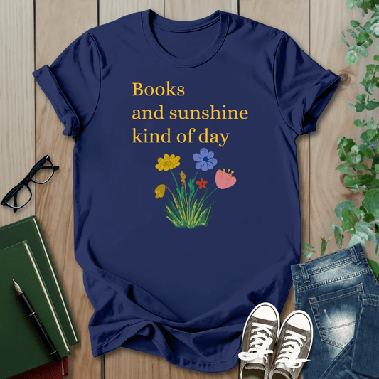 Books And Sunshine Kind of Day- T-Shirt