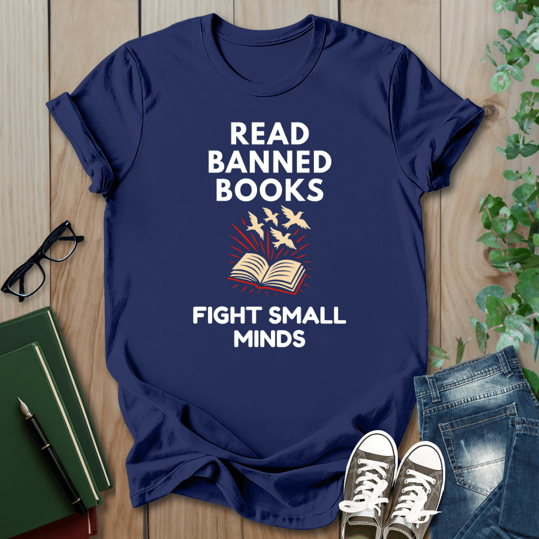 Read Banned Books, Fight Small Minds - T-Shirt