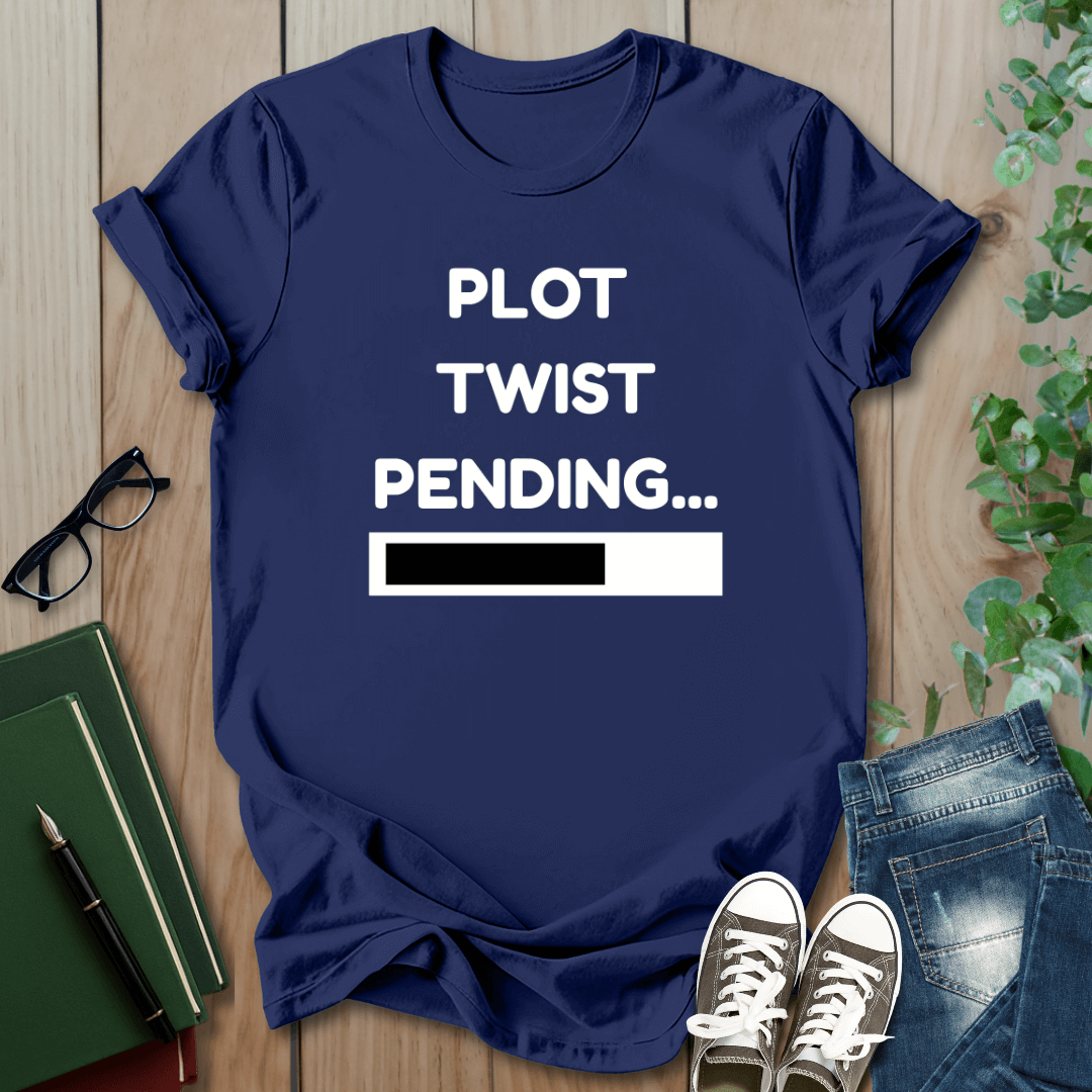 Plot Twist Pending - T-Shirt