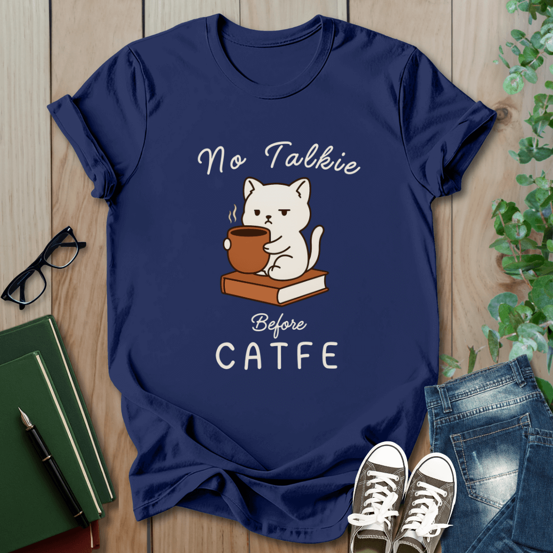 No Talkie Before Catfe - T-Shirt