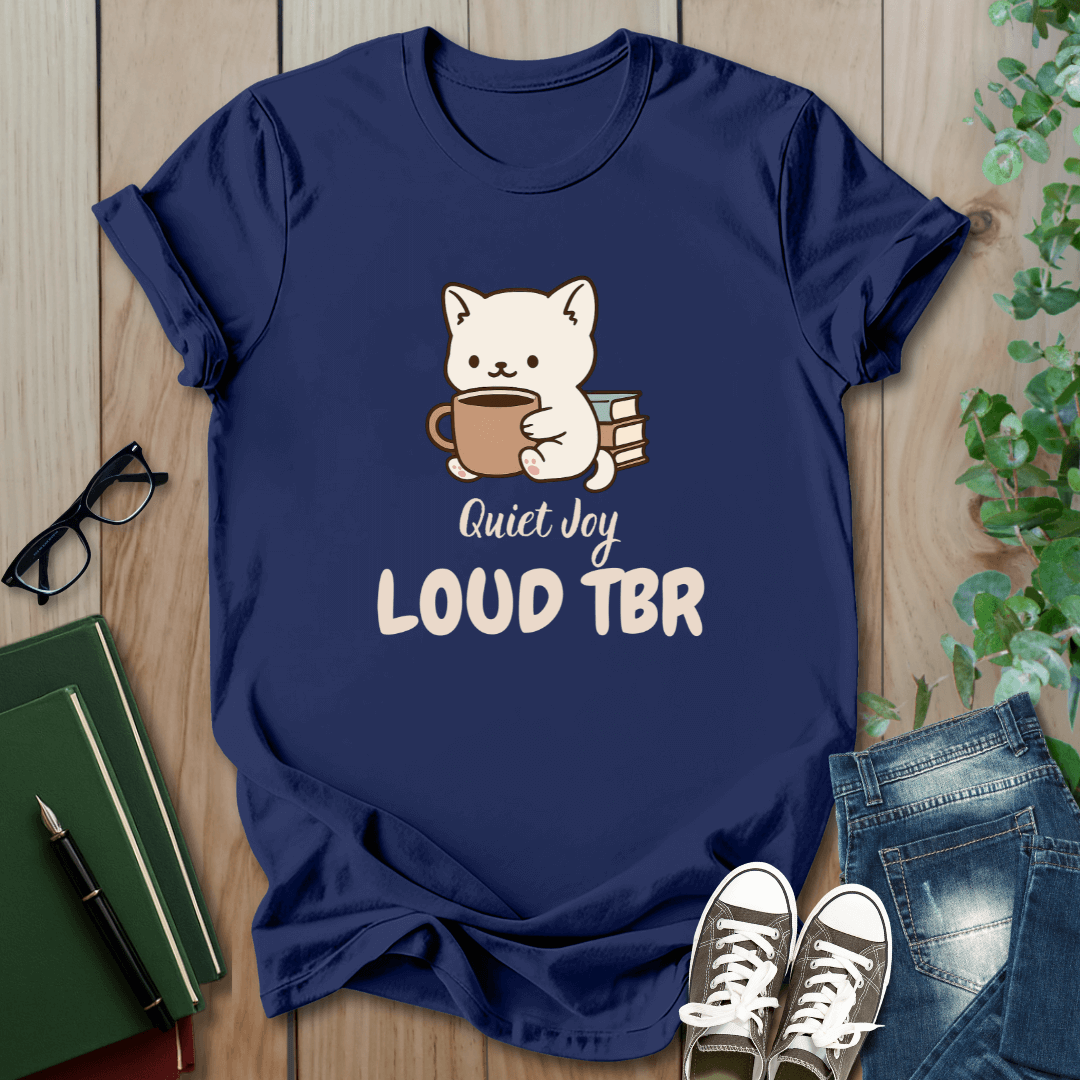 Quiet Joy, Loud TBR - T-Shirt