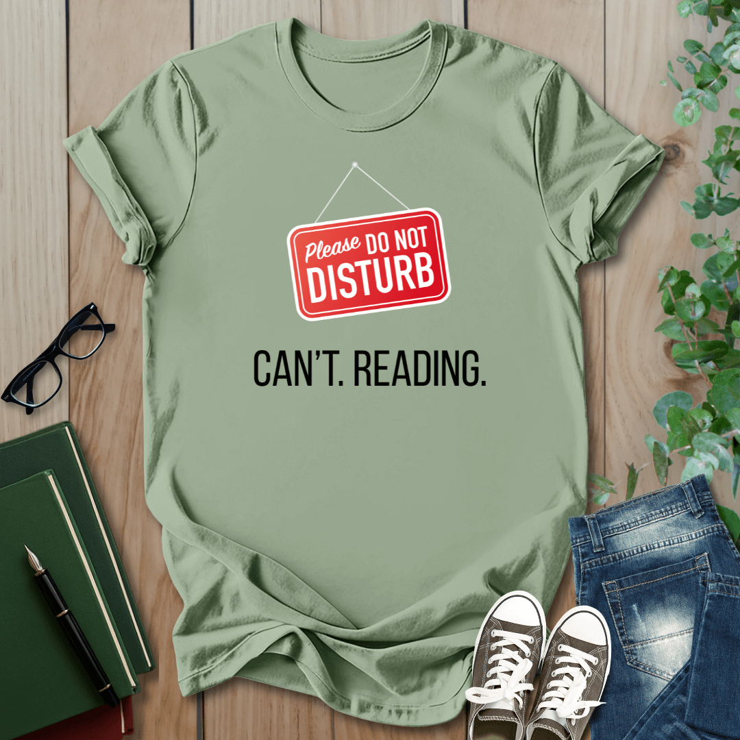 Please Do Not Disturb, Can't. Reading. - T-Shirt