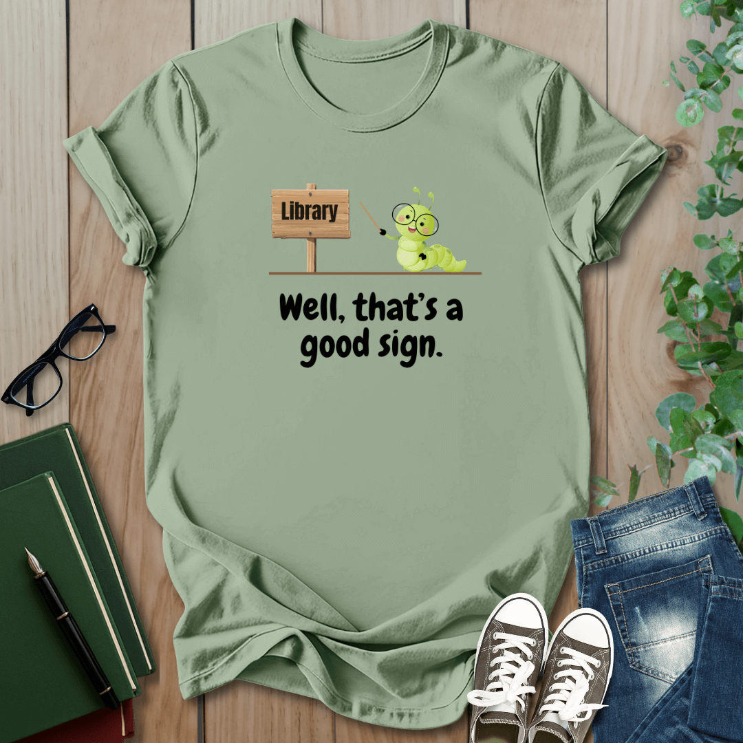 Library, That's a Good Sign - T-Shirt