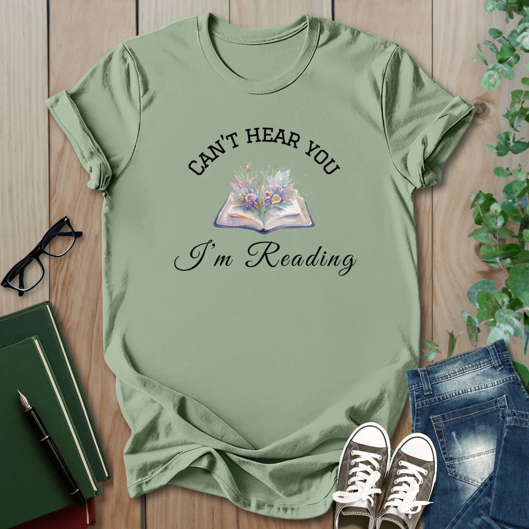 Can't Hear You I'm Reading - T-Shirt
