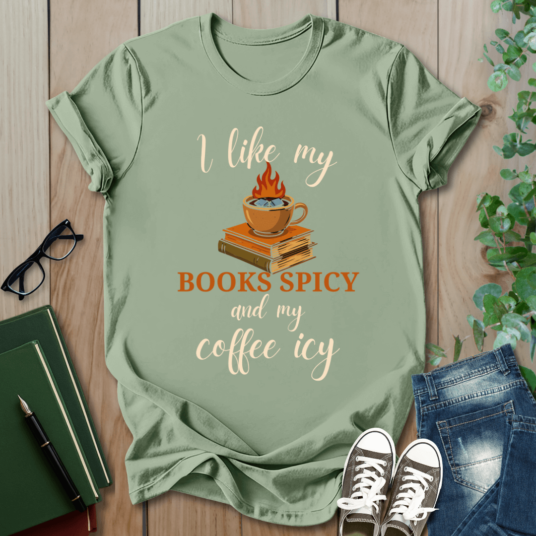 I Like my Books Spicey & My Coffee Icy - T-Shirt