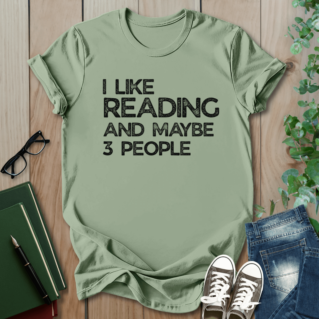 I Like Reading And Maybe 3 People - T-Shirt