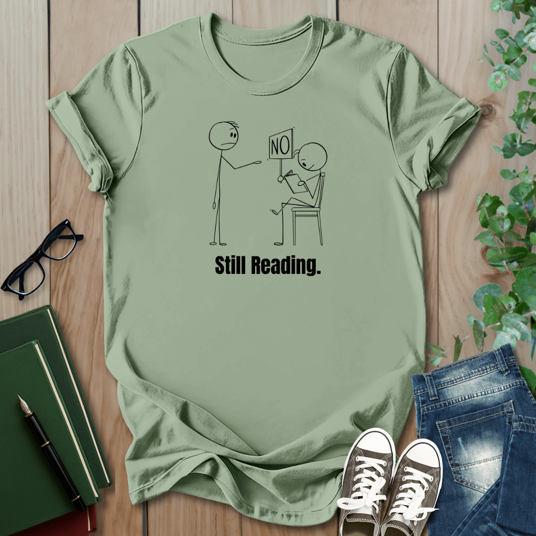 Funny Still Reading - T-Shirt