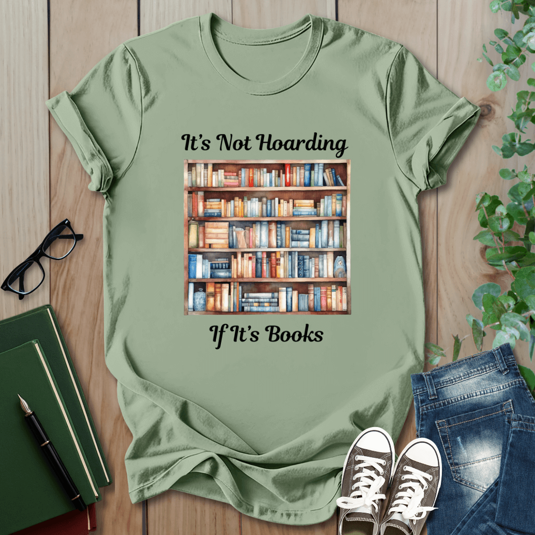 It's Not Hoarding, if it's Books - T-Shirt