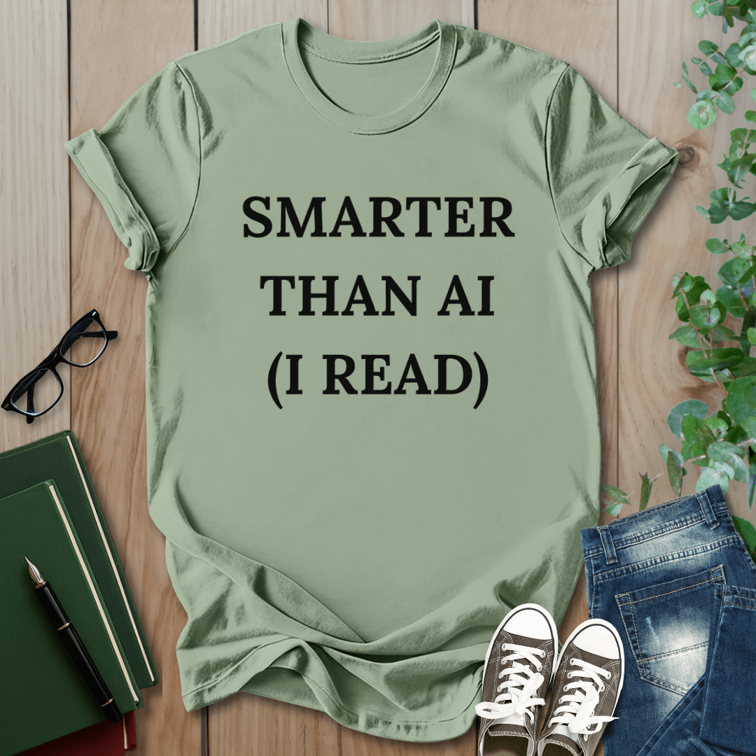 Smarter Than AI, I Read - T-Shirt