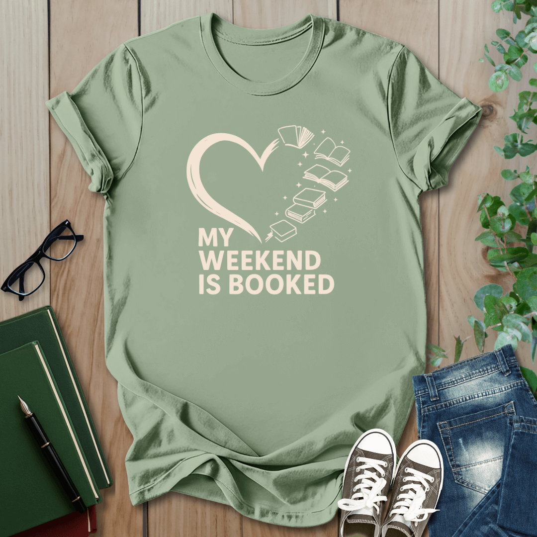 My Weekend is Booked - T-Shirt