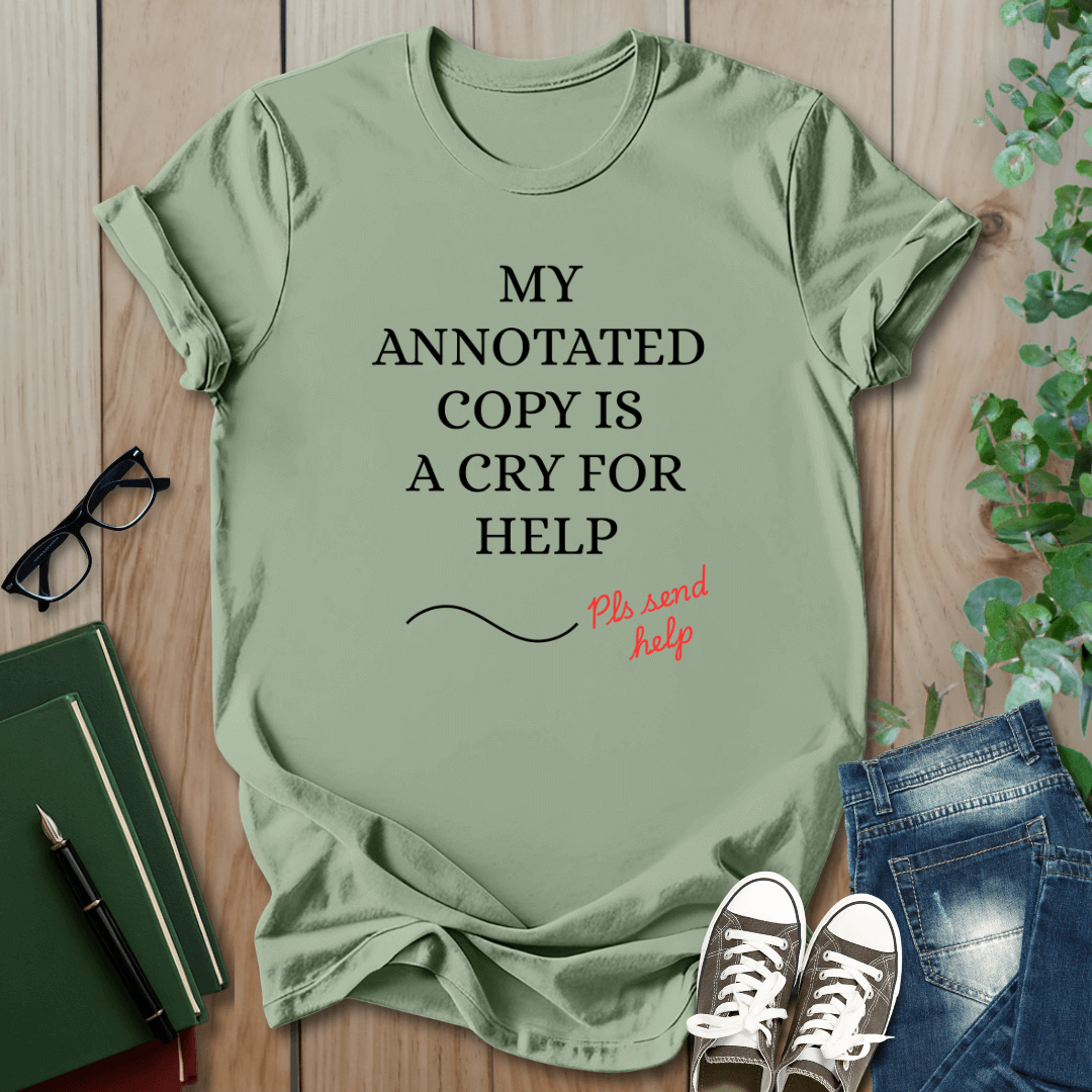 My Annotated Copy is a Cry For Help - T-Shirt