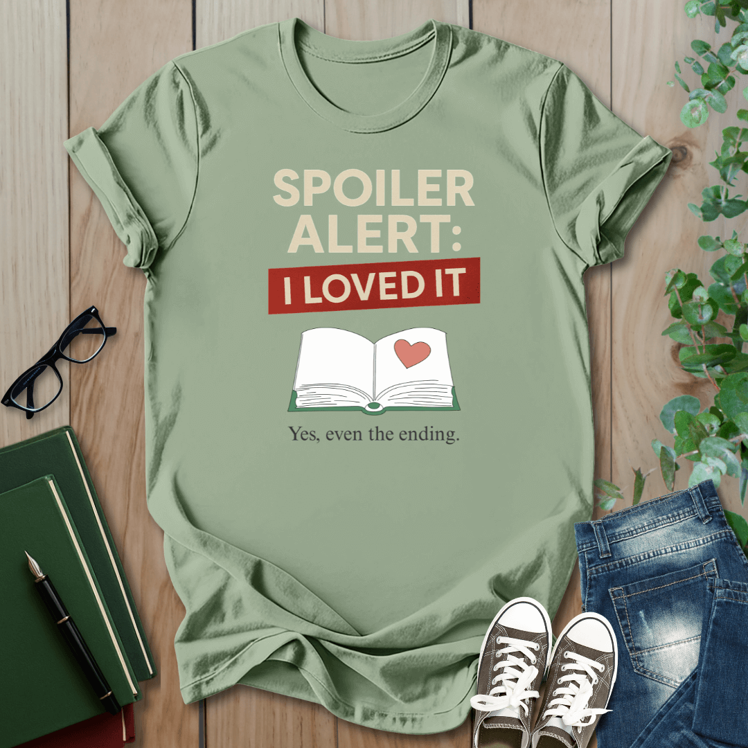 Spoiler Alert, I Loved It - T-Shirt
