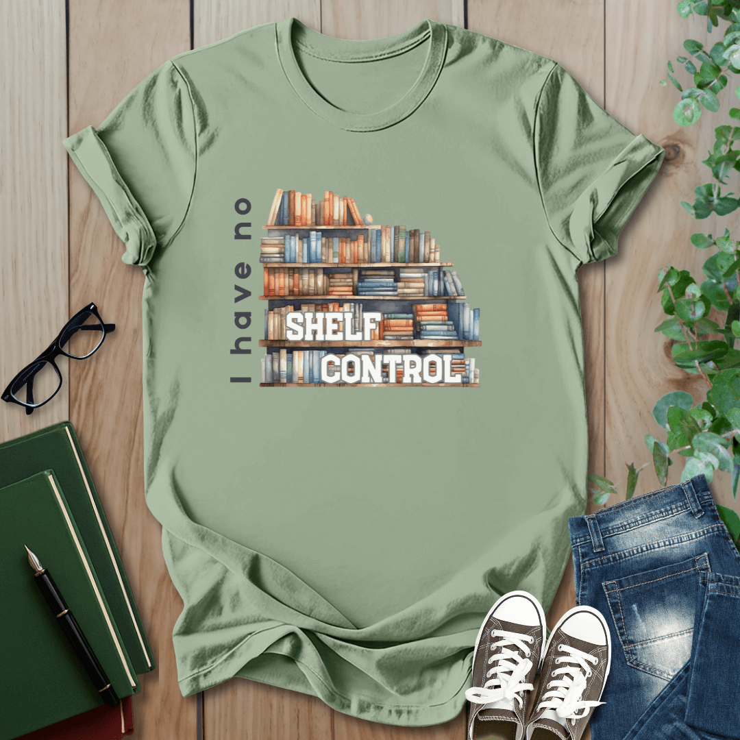 I Have No Shelf Control -  T-Shirt