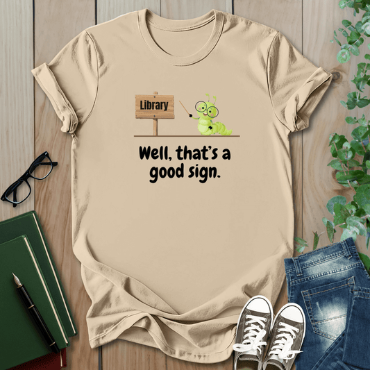 Library, That's a Good Sign - T-Shirt