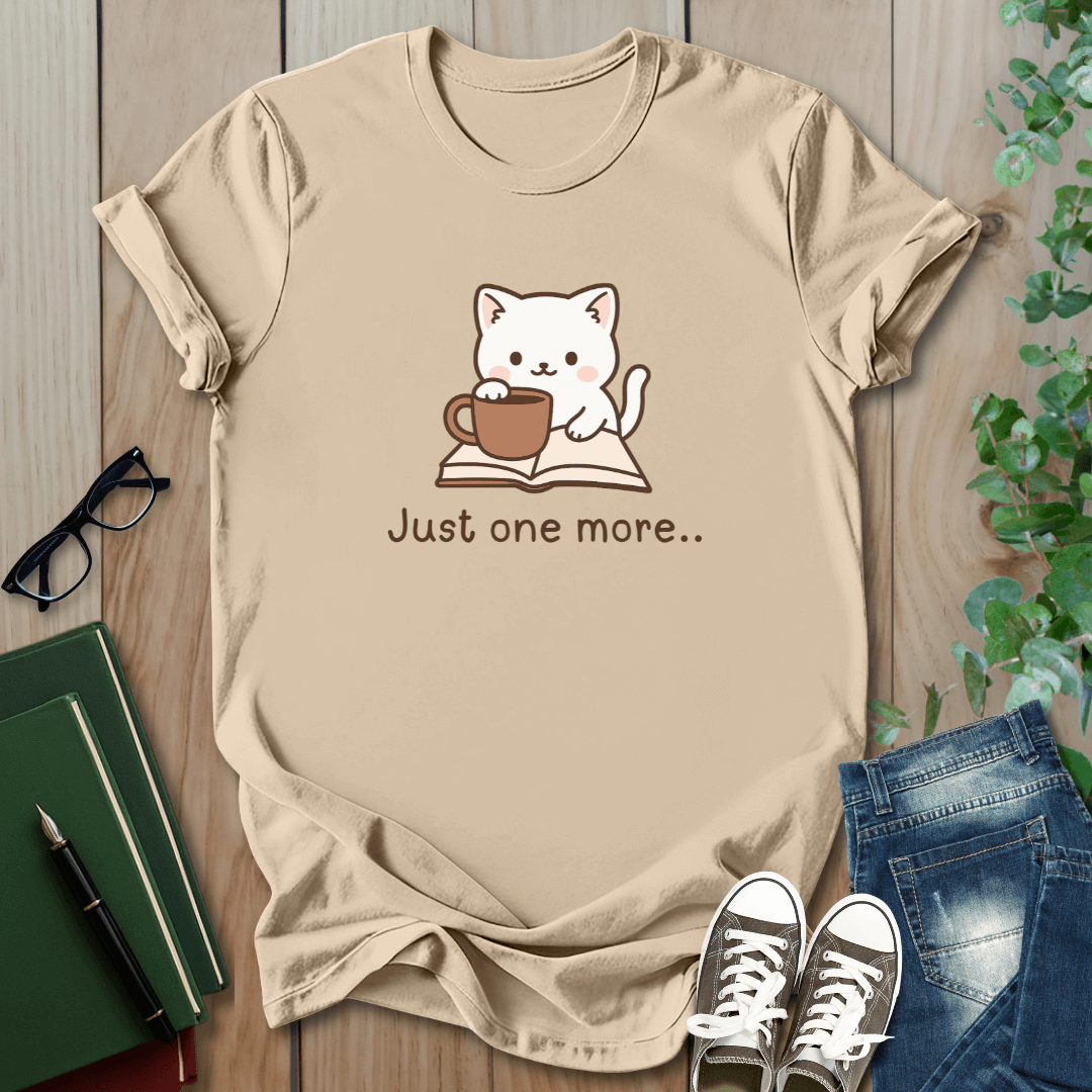 Just One More - T-Shirt