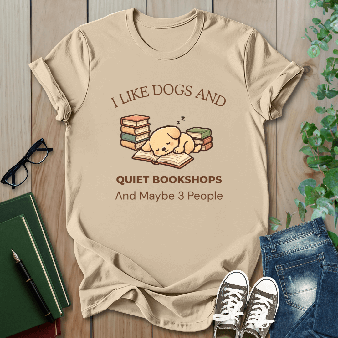 I Like Dogs and Quiet Bookshops and Maybe 3 People - T-Shirt