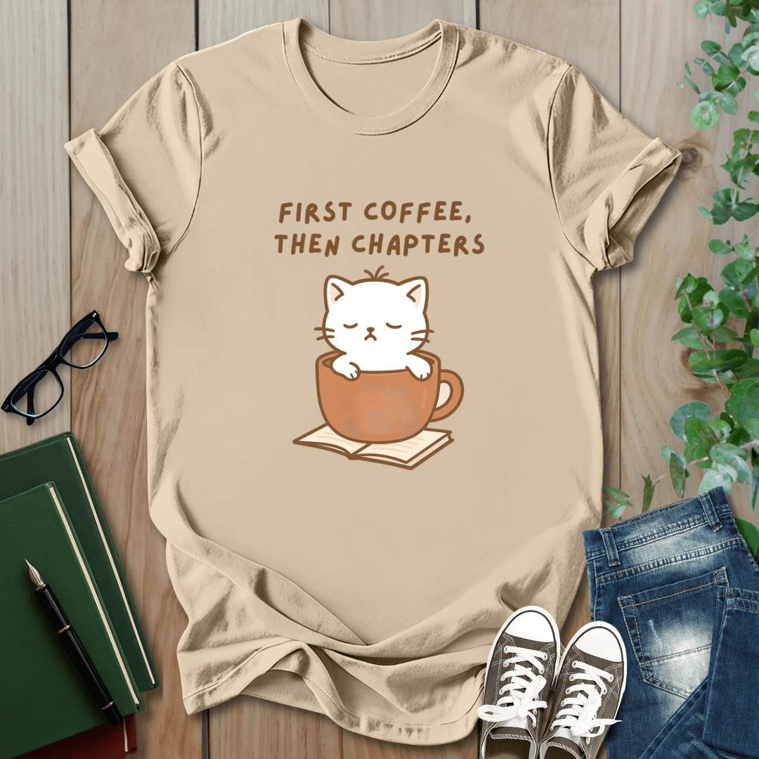 First Coffee, Then Chapters - T-Shirt
