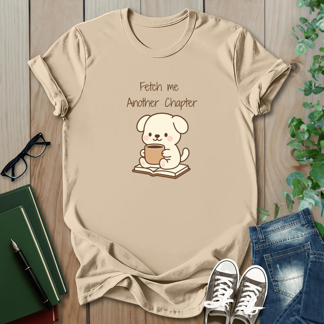 Fetch Me Another Chapter - T-Shirt