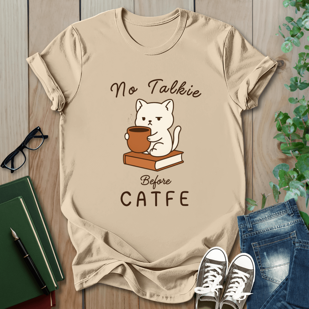 No Talkie Before Catfe - T-Shirt