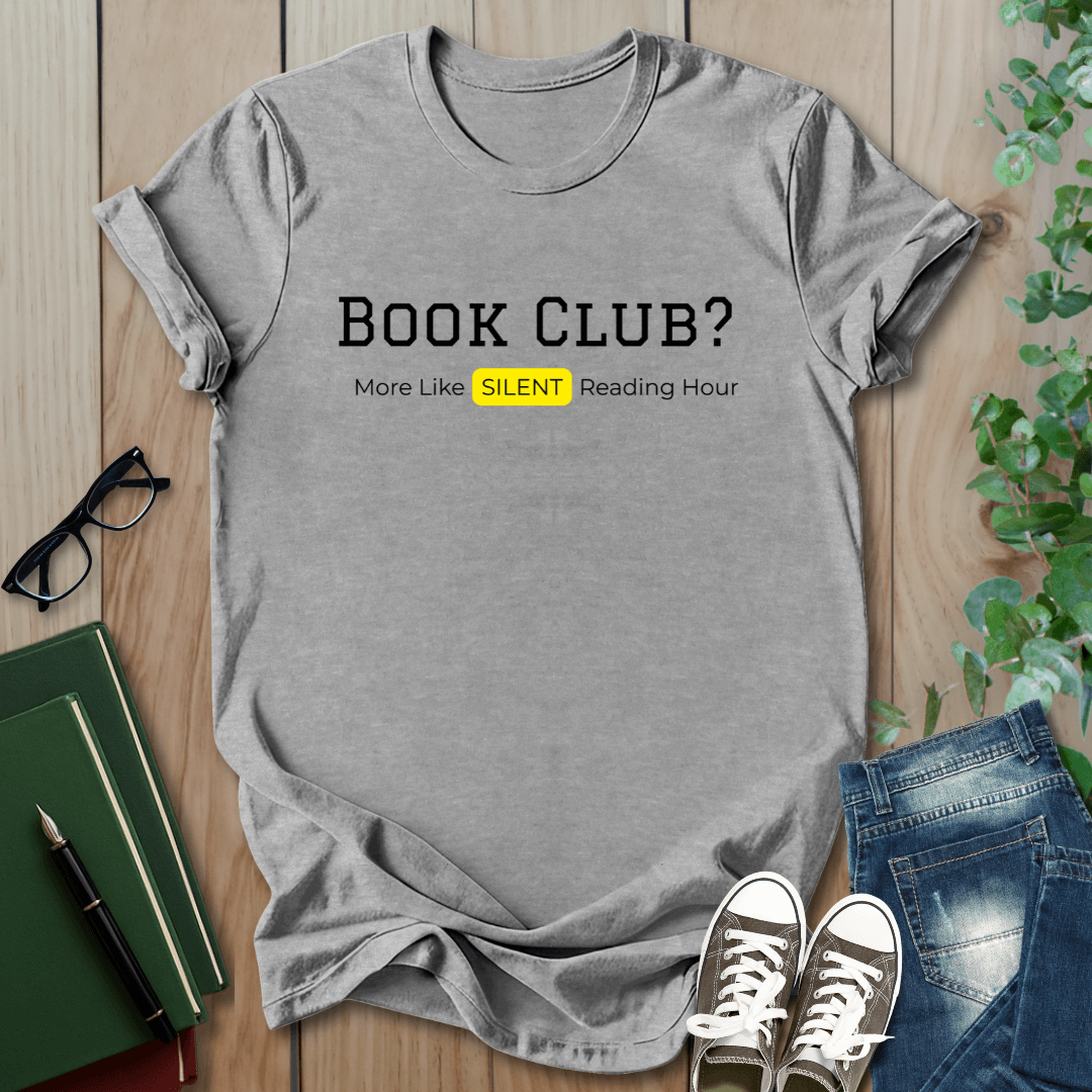 Bookclub? More Like Silent Reading Hour - T-Shirt