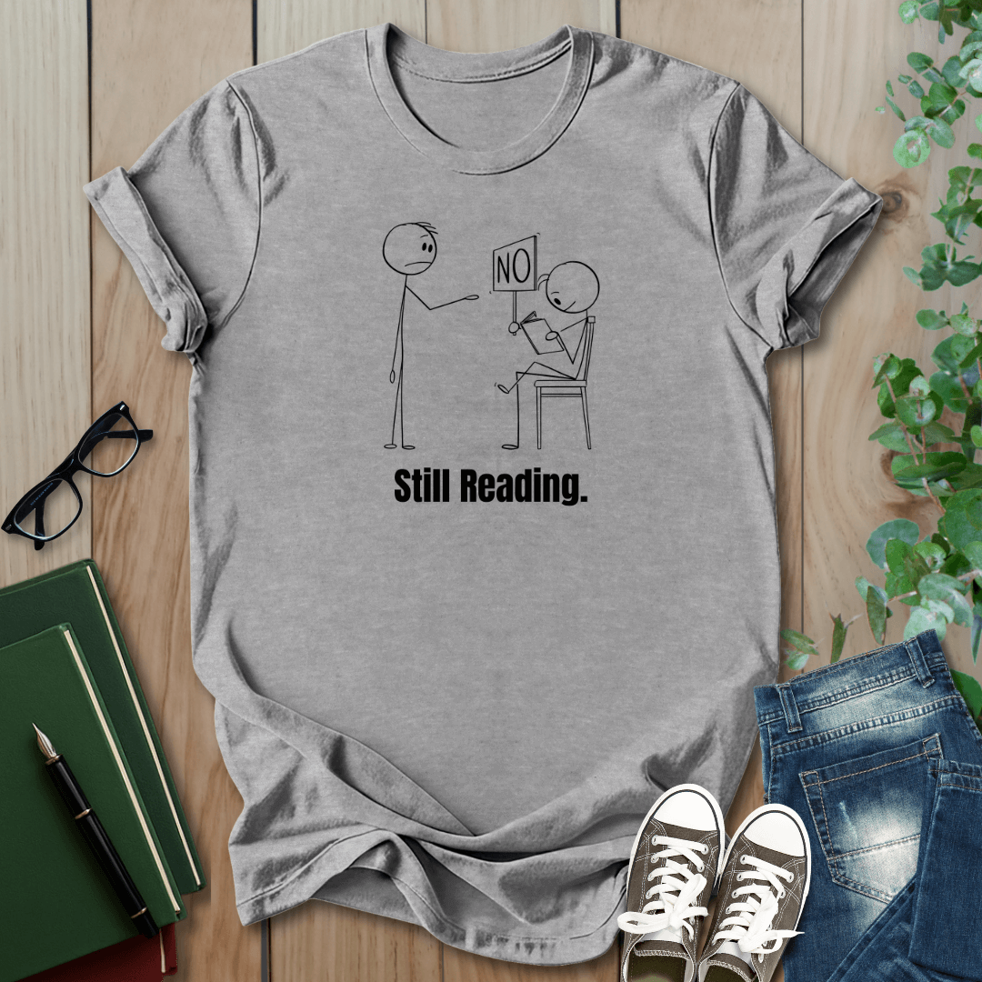 Funny Still Reading - T-Shirt