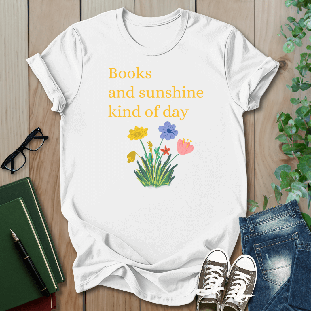 Books And Sunshine Kind of Day- T-Shirt