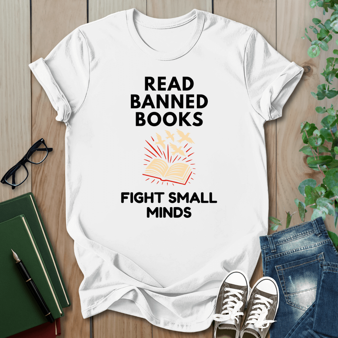 Read Banned Books, Fight Small Minds - T-Shirt