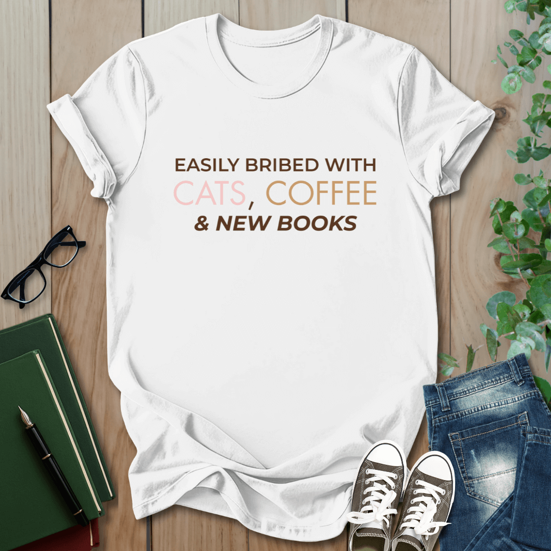 Easily Bribed With Cats, Coffee & New Books - T-Shirt