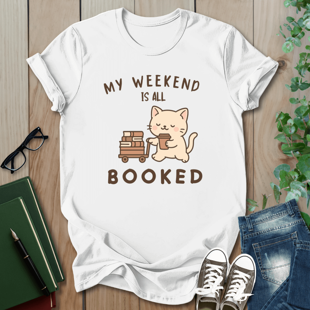 My Weekend is All Booked - T-Shirt