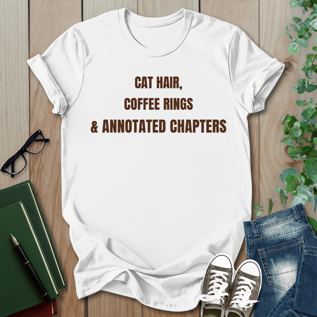 Cat Hair, Coffee Rings, Annotated Chapters - T-Shirt