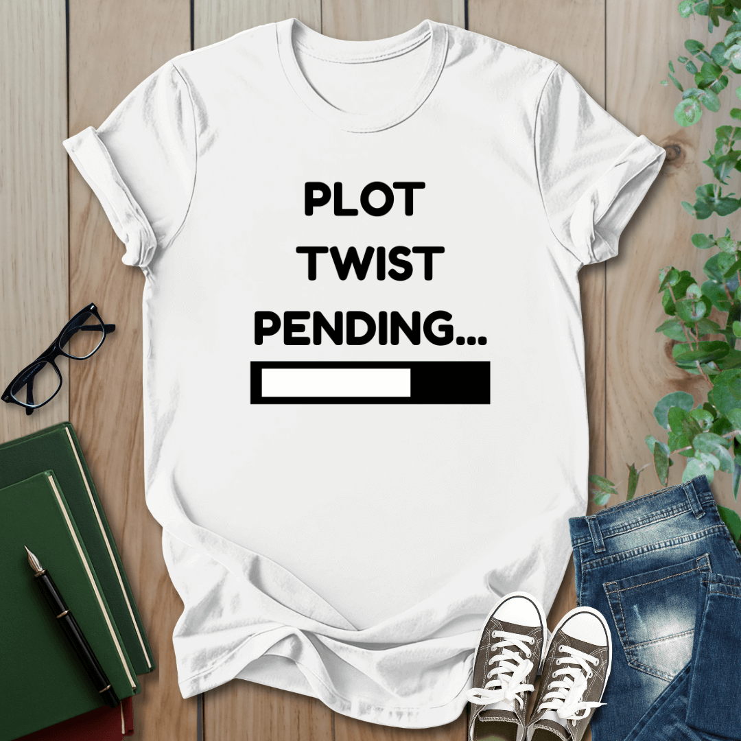 Plot Twist Pending - T-Shirt