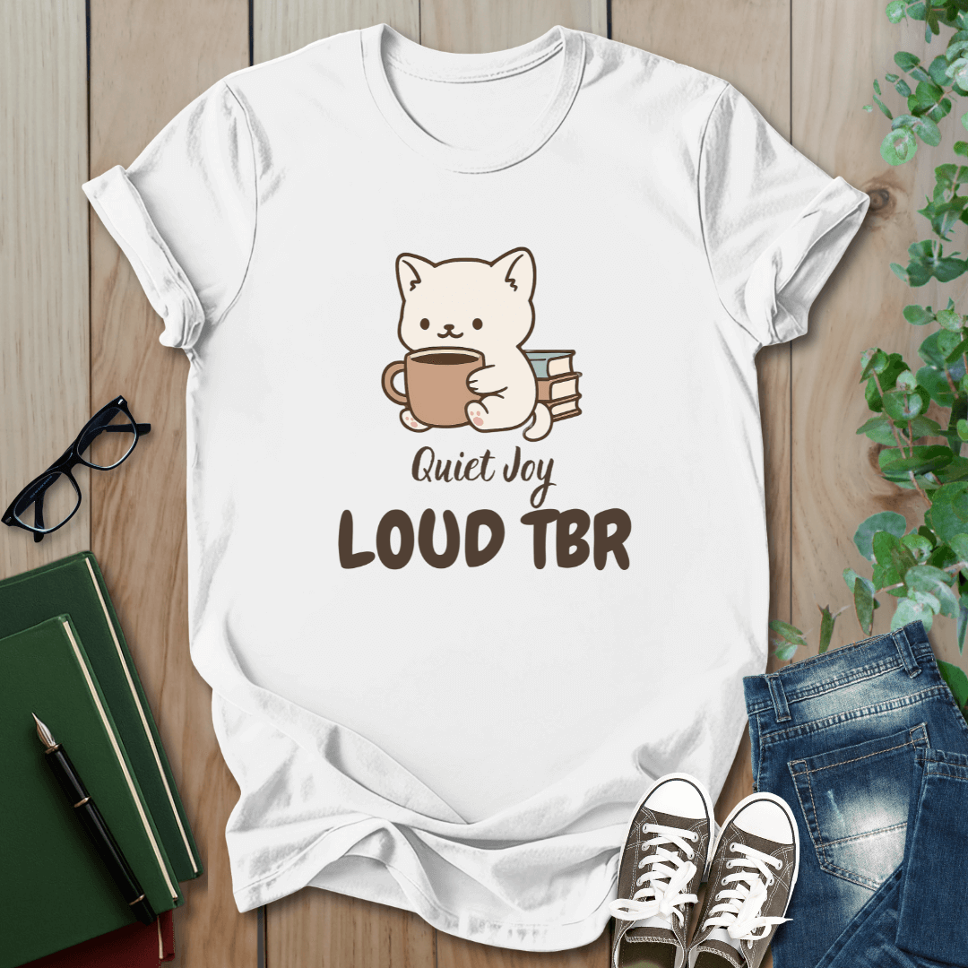 Quiet Joy, Loud TBR - T-Shirt