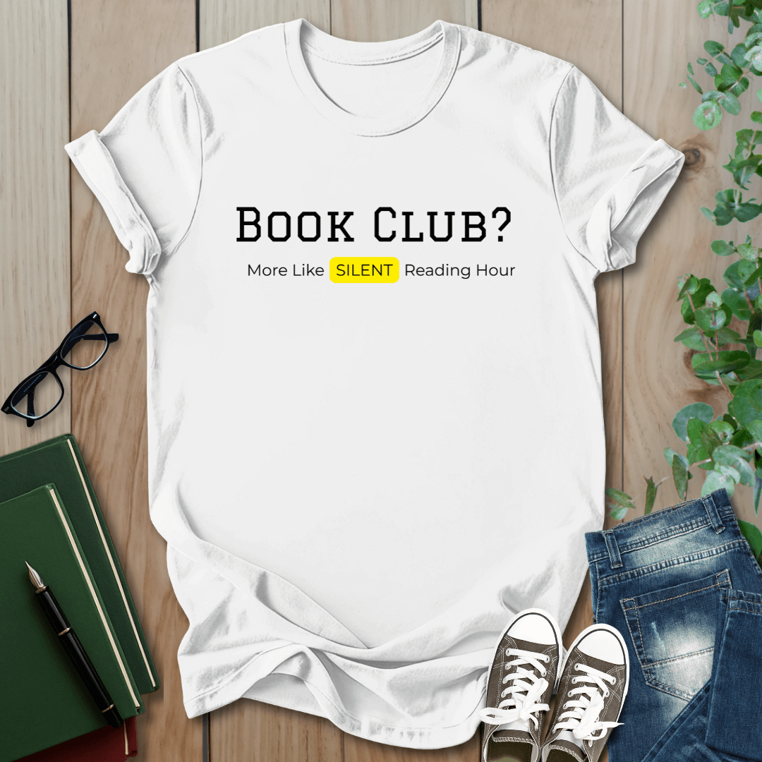 Bookclub? More Like Silent Reading Hour - T-Shirt
