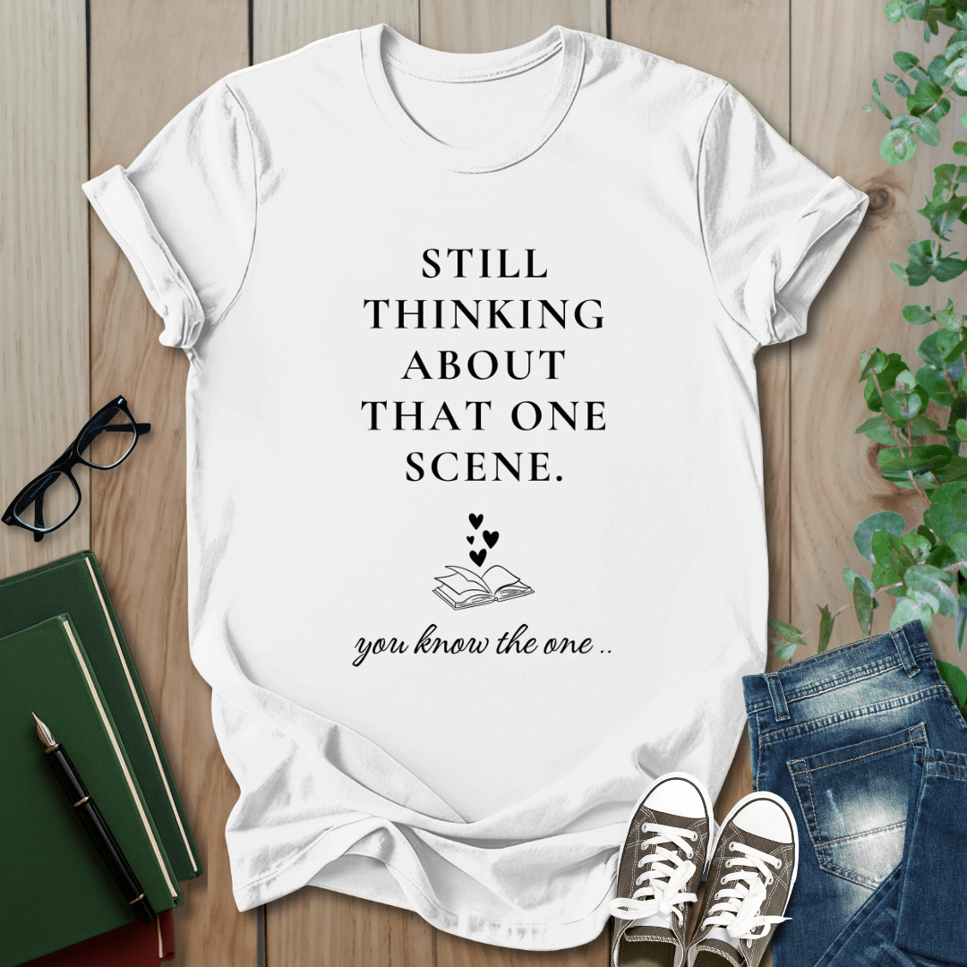 Still Thinking About That One Scene - T-Shirt