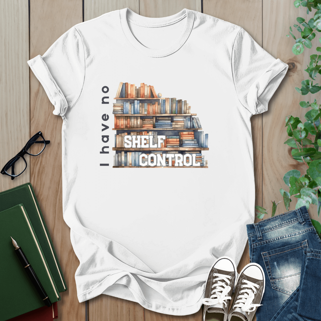I Have No Shelf Control -  T-Shirt
