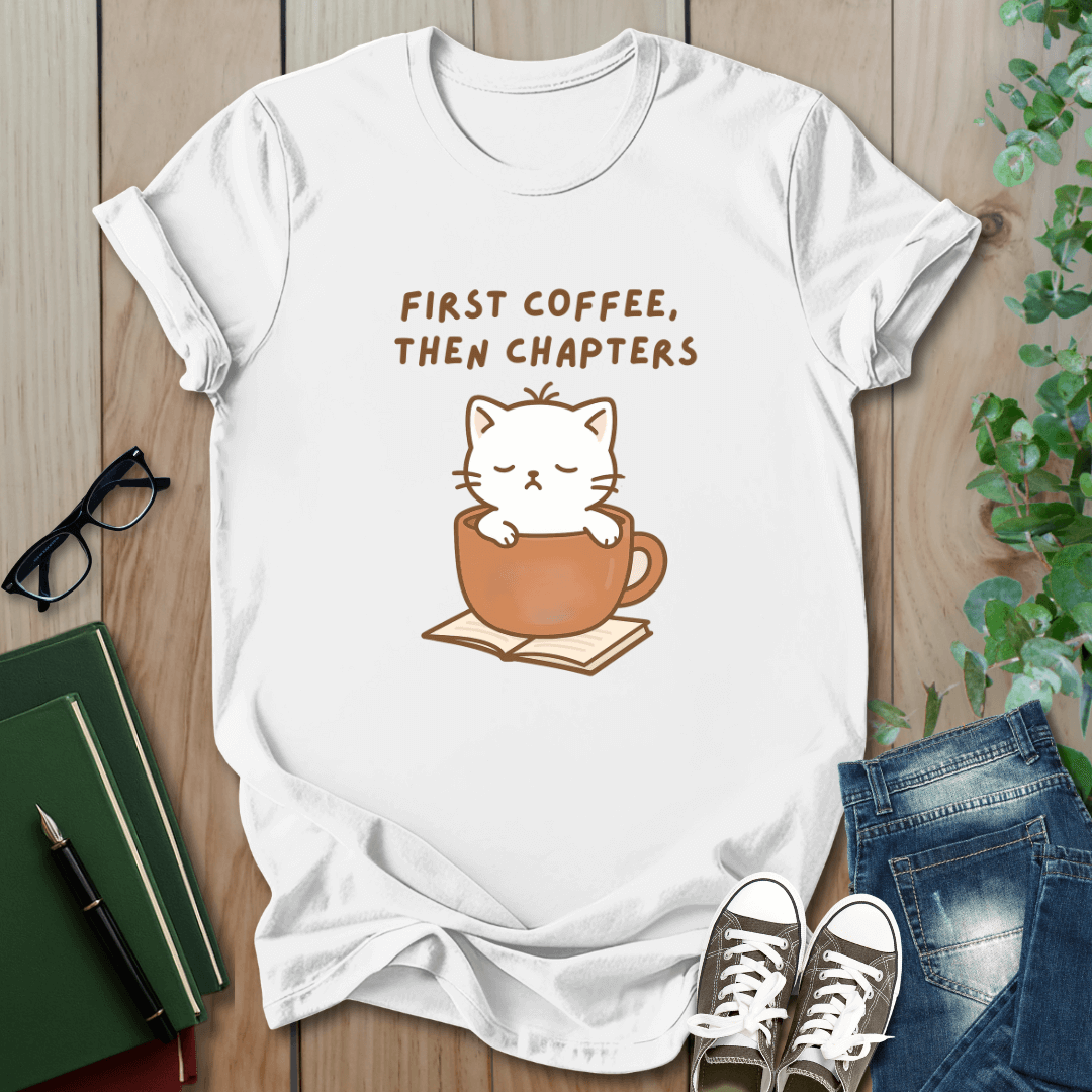 First Coffee, Then Chapters - T-Shirt